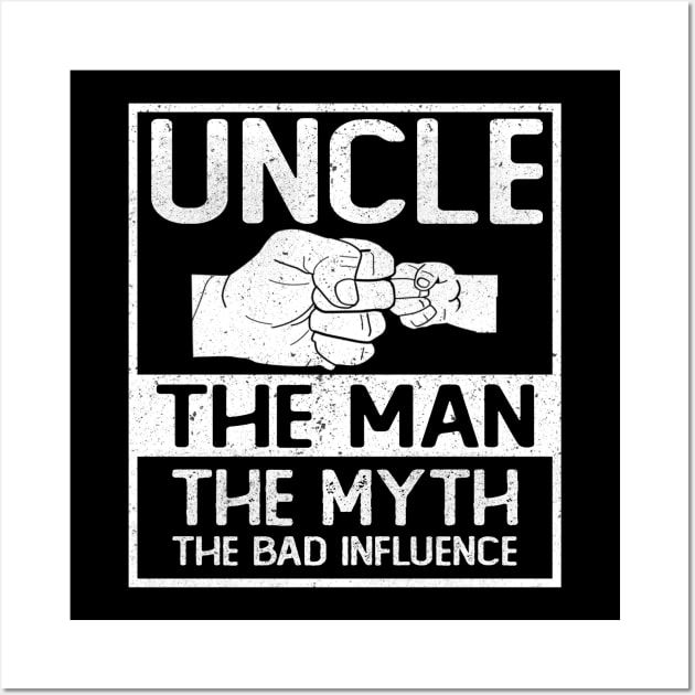 UNCLE THE MAN THE MYTH THE BAD INFLUENCE Wall Art by SomerGamez